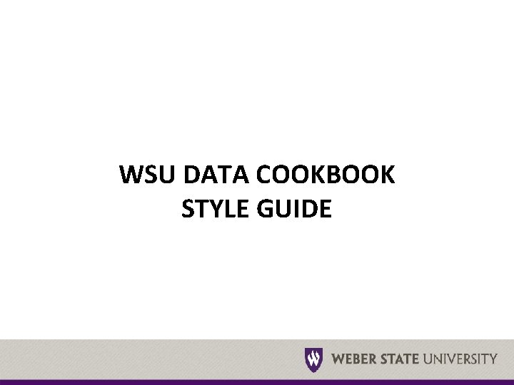 WSU DATA COOKBOOK STYLE GUIDE 