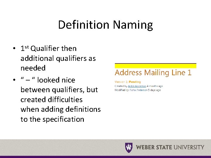 Definition Naming • 1 st Qualifier then additional qualifiers as needed • “ –