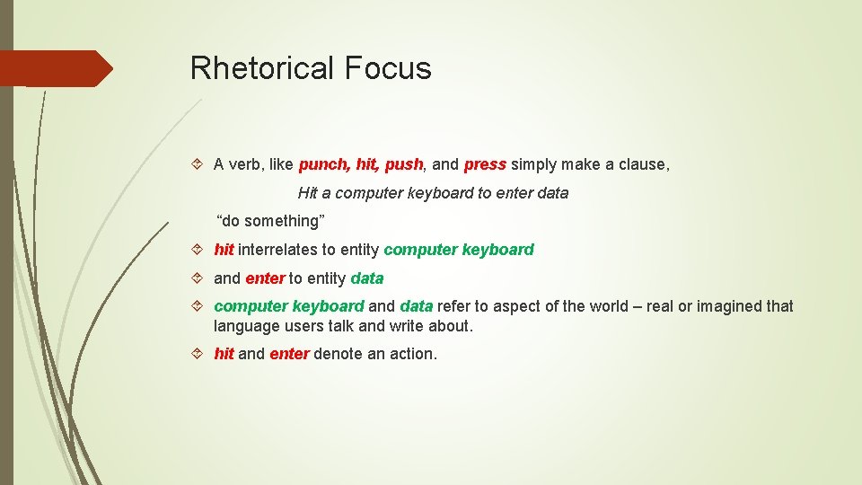 Rhetorical Focus A verb, like punch, hit, push, and press simply make a clause,
