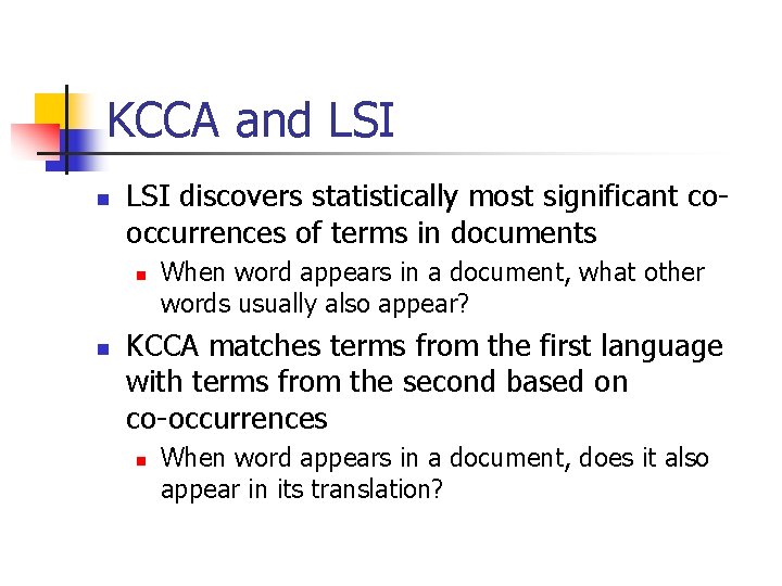 KCCA and LSI n LSI discovers statistically most significant cooccurrences of terms in documents