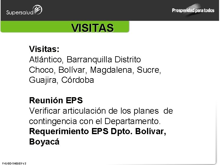 VISITAS Visitas: Atlántico, Barranquilla Distrito Choco, Bolívar, Magdalena, Sucre, Guajira, Córdoba Reunión EPS Verificar