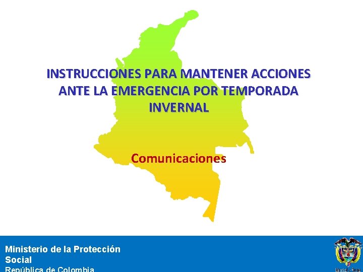 INSTRUCCIONES PARA MANTENER ACCIONES ANTE LA EMERGENCIA POR TEMPORADA INVERNAL Comunicaciones Ministerio de la