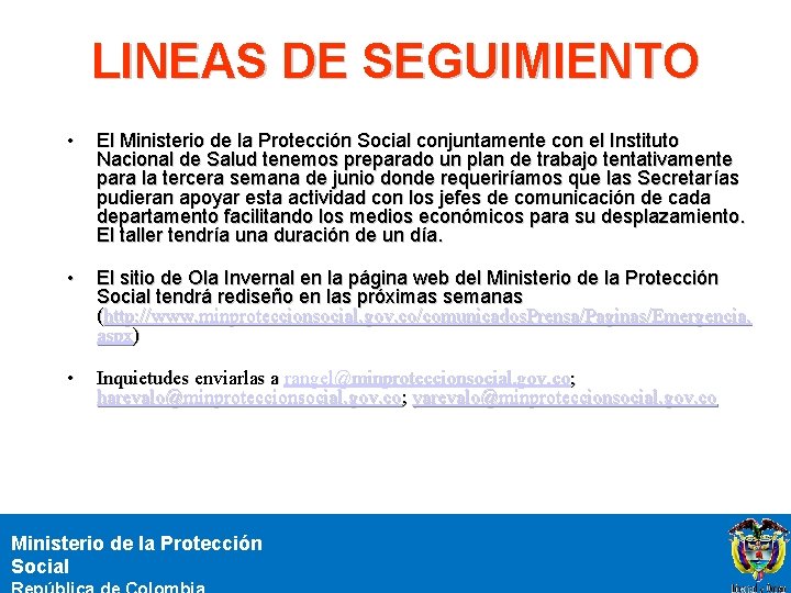 LINEAS DE SEGUIMIENTO • El Ministerio de la Protección Social conjuntamente con el Instituto