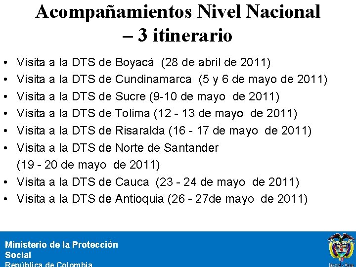 Acompañamientos Nivel Nacional – 3 itinerario • • • Visita a la DTS de