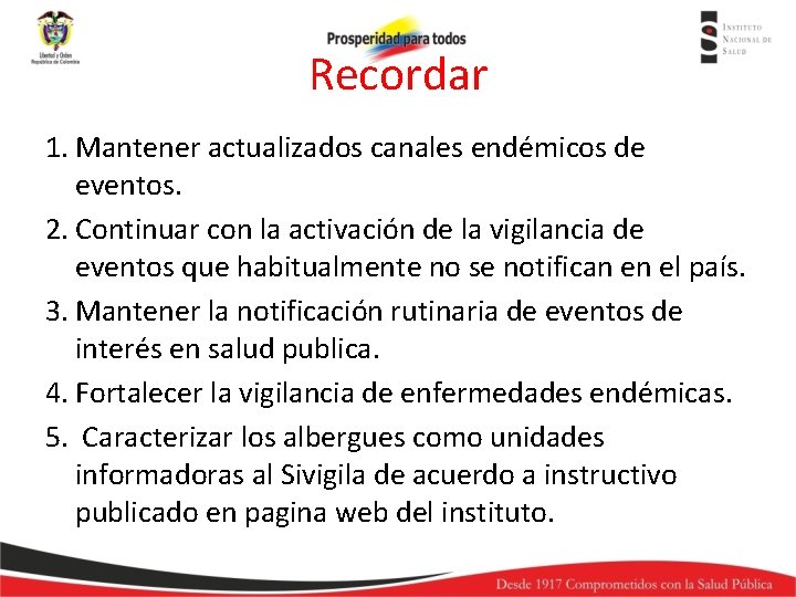 Recordar 1. Mantener actualizados canales endémicos de eventos. 2. Continuar con la activación de