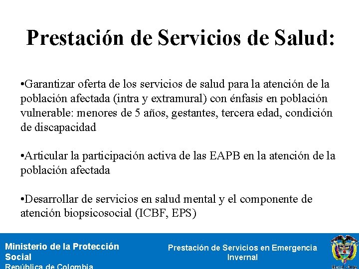 Prestación de Servicios de Salud: • Garantizar oferta de los servicios de salud para