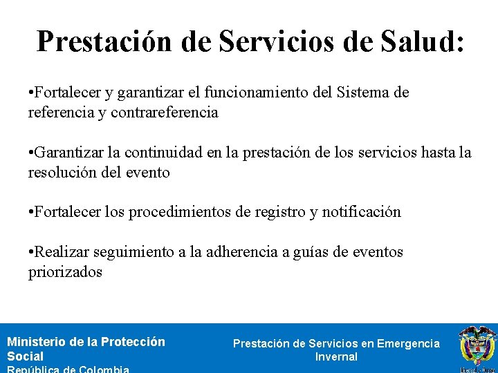 Prestación de Servicios de Salud: • Fortalecer y garantizar el funcionamiento del Sistema de