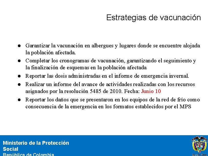 Estrategias de vacunación l l l Garantizar la vacunación en albergues y lugares donde