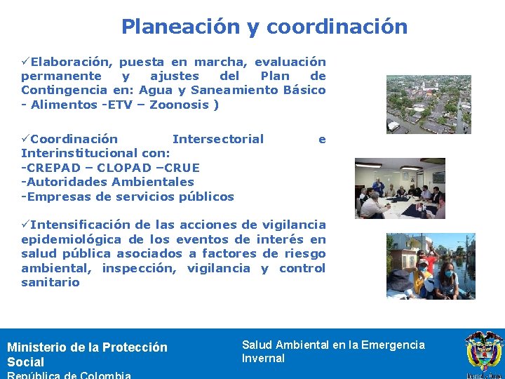 Planeación y coordinación üElaboración, puesta en marcha, evaluación permanente y ajustes del Plan de