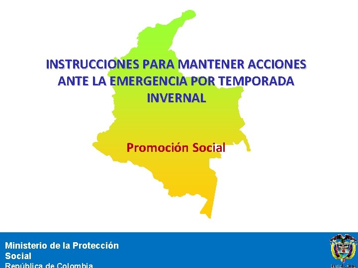 INSTRUCCIONES PARA MANTENER ACCIONES ANTE LA EMERGENCIA POR TEMPORADA INVERNAL Promoción Social Ministerio de
