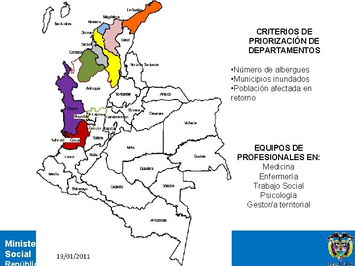 CRITERIOS DE PRIORIZACIÓN DE DEPARTAMENTOS • Número de albergues • Municipios inundados • Población