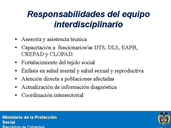 Responsabilidades del equipo interdisciplinario • Asesoría y asistencia técnica • Capacitación a funcionarios/as DTS,