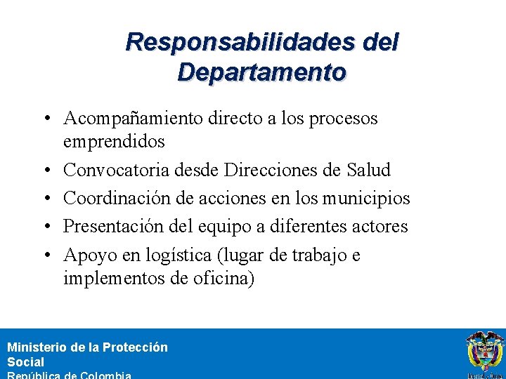 Responsabilidades del Departamento • Acompañamiento directo a los procesos emprendidos • Convocatoria desde Direcciones