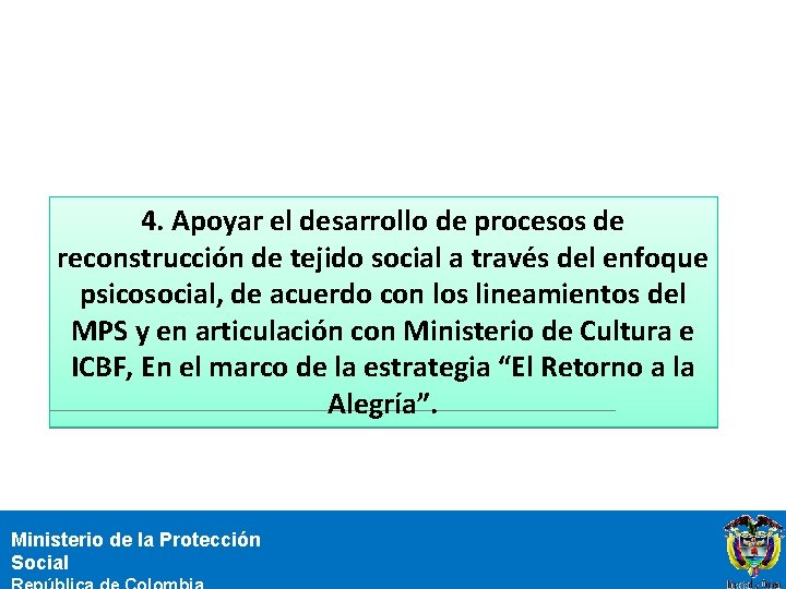 4. Apoyar el desarrollo de procesos de reconstrucción de tejido social a través del