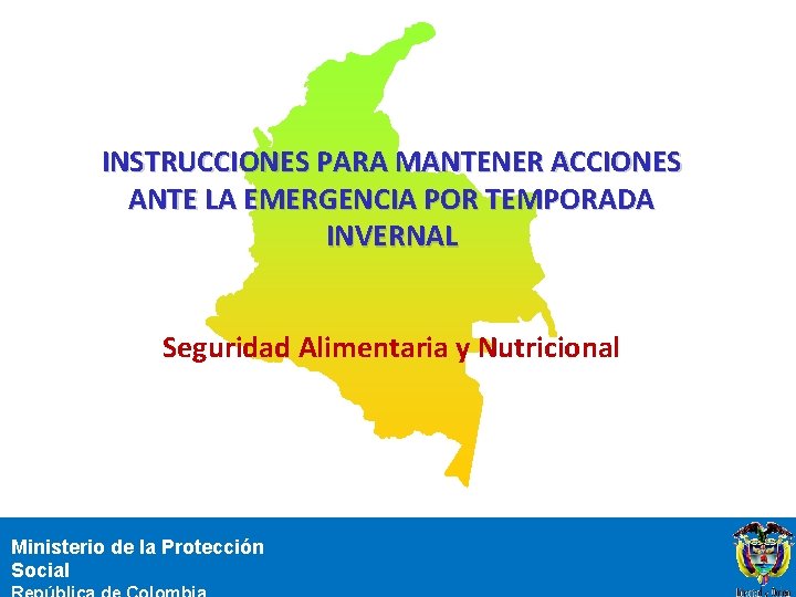 INSTRUCCIONES PARA MANTENER ACCIONES ANTE LA EMERGENCIA POR TEMPORADA INVERNAL Seguridad Alimentaria y Nutricional