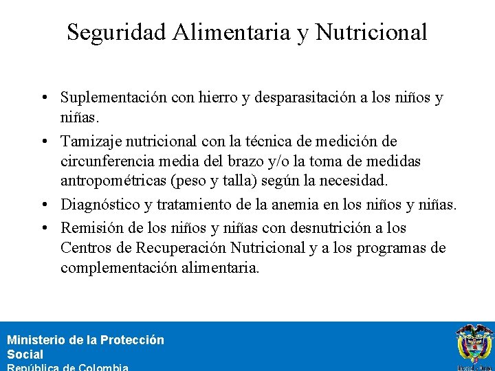 Seguridad Alimentaria y Nutricional • Suplementación con hierro y desparasitación a los niños y