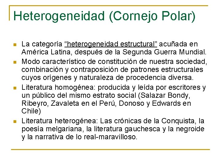 Heterogeneidad (Cornejo Polar) n n La categoría “heterogeneidad estructural” acuñada en América Latina, después Heterogeneidad (Cornejo Polar) n n La categoría “heterogeneidad estructural” acuñada en América Latina, después