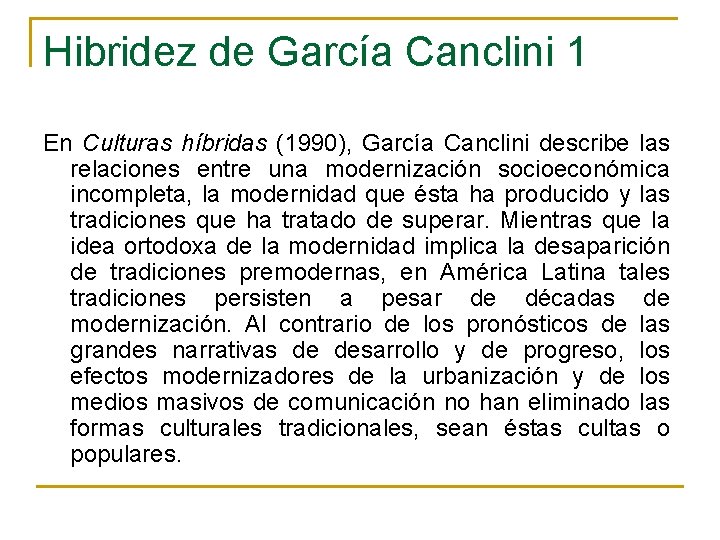 Hibridez de García Canclini 1 En Culturas híbridas (1990), García Canclini describe las relaciones Hibridez de García Canclini 1 En Culturas híbridas (1990), García Canclini describe las relaciones