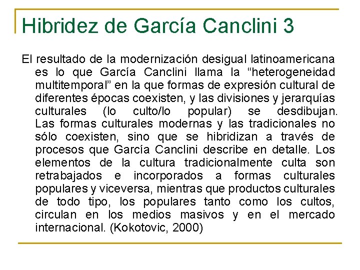 Hibridez de García Canclini 3 El resultado de la modernización desigual latinoamericana es lo