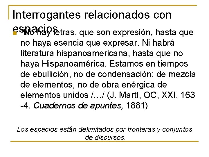 Interrogantes relacionados con espacios n “No hay letras, que son expresión, hasta que no