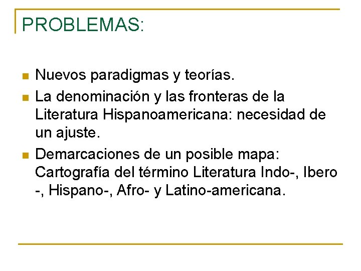 PROBLEMAS: n n n Nuevos paradigmas y teorías. La denominación y las fronteras de