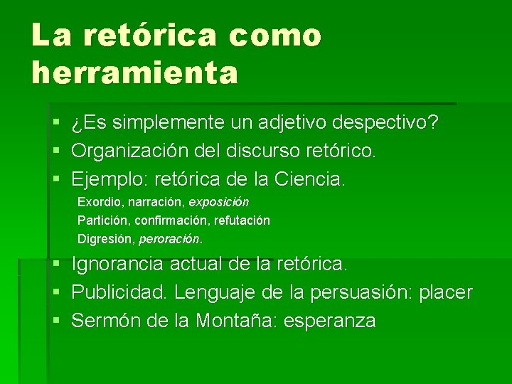 La retórica como herramienta § ¿Es simplemente un adjetivo despectivo? § Organización del discurso