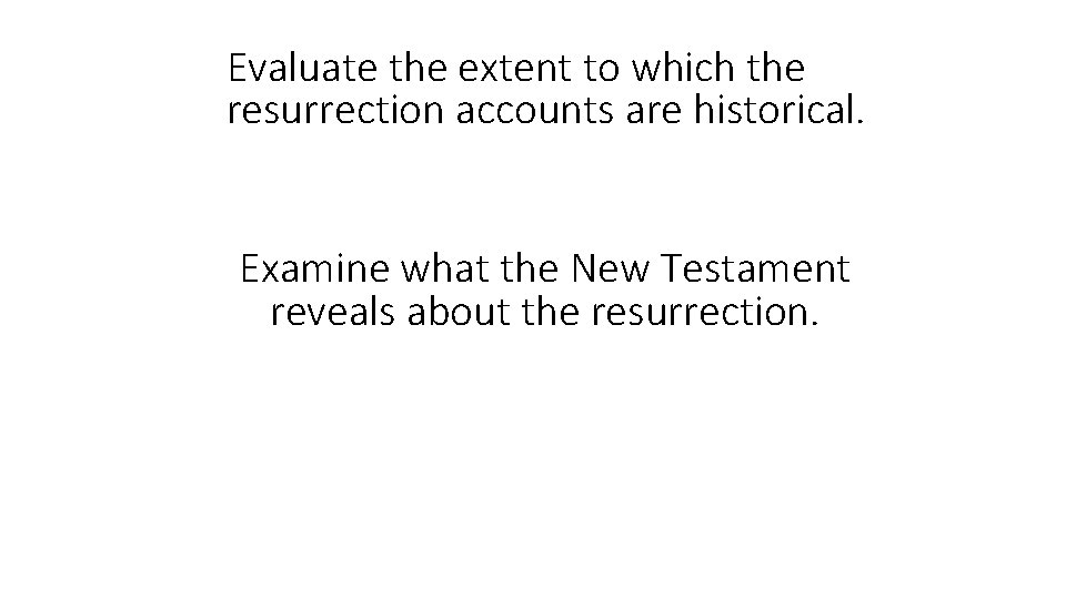 Evaluate the extent to which the resurrection accounts are historical. Examine what the New