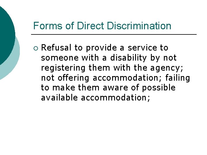 Forms of Direct Discrimination ¡ Refusal to provide a service to someone with a