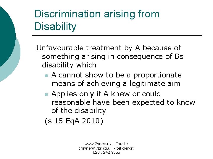 Discrimination arising from Disability Unfavourable treatment by A because of something arising in consequence