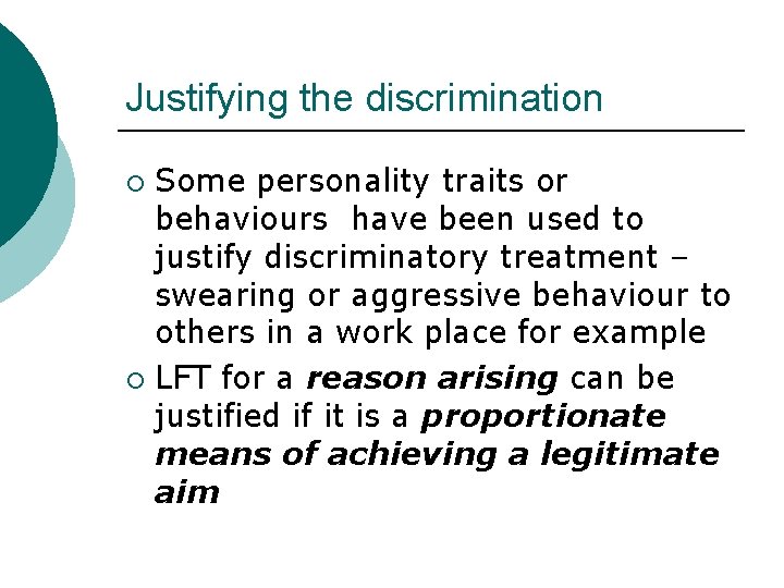 Justifying the discrimination Some personality traits or behaviours have been used to justify discriminatory