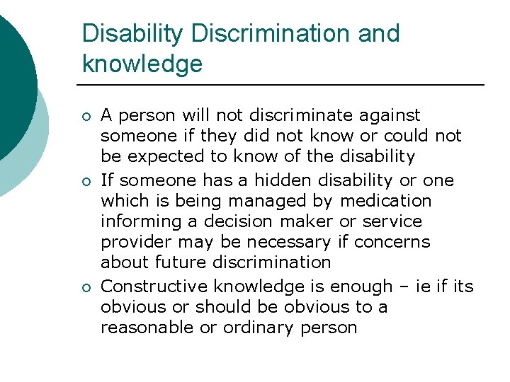 Disability Discrimination and knowledge ¡ ¡ ¡ A person will not discriminate against someone