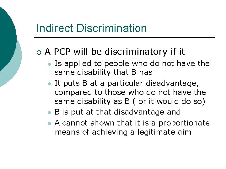 Indirect Discrimination ¡ A PCP will be discriminatory if it l l Is applied