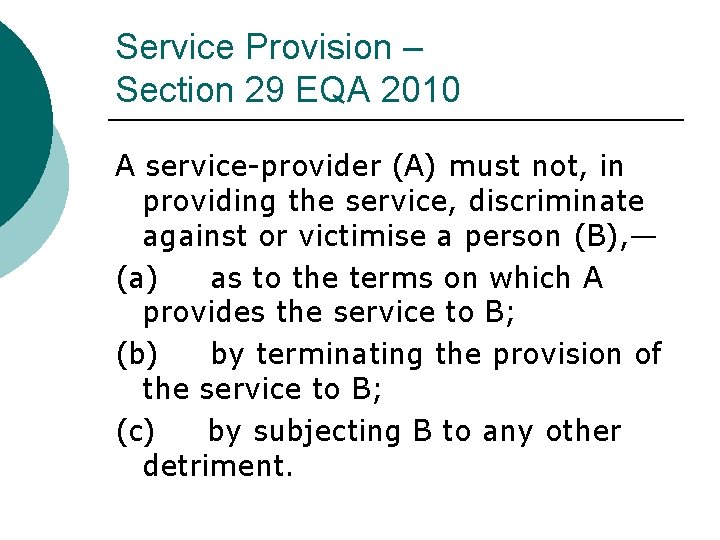 Service Provision – Section 29 EQA 2010 A service-provider (A) must not, in providing