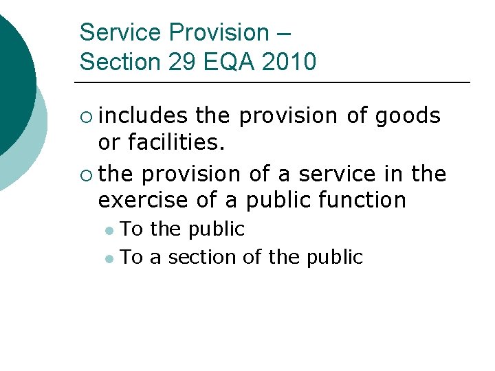 Service Provision – Section 29 EQA 2010 ¡ includes the provision of goods or