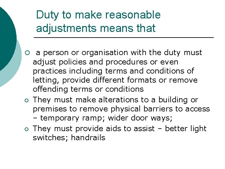 Duty to make reasonable adjustments means that ¡ a person or organisation with the