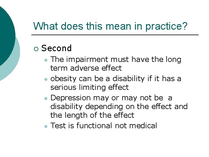 What does this mean in practice? ¡ Second l l The impairment must have