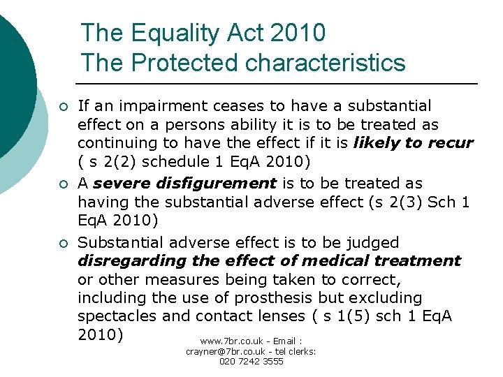 The Equality Act 2010 The Protected characteristics ¡ ¡ ¡ If an impairment ceases