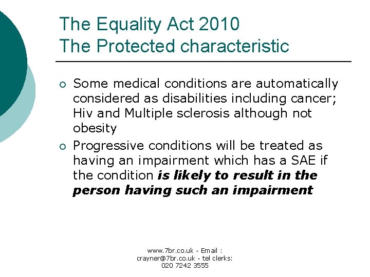 The Equality Act 2010 The Protected characteristic ¡ ¡ Some medical conditions are automatically