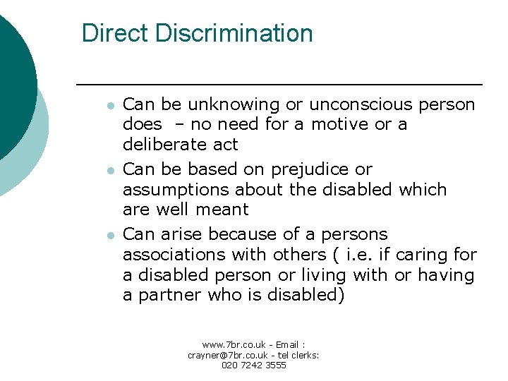 Direct Discrimination l l l Can be unknowing or unconscious person does – no