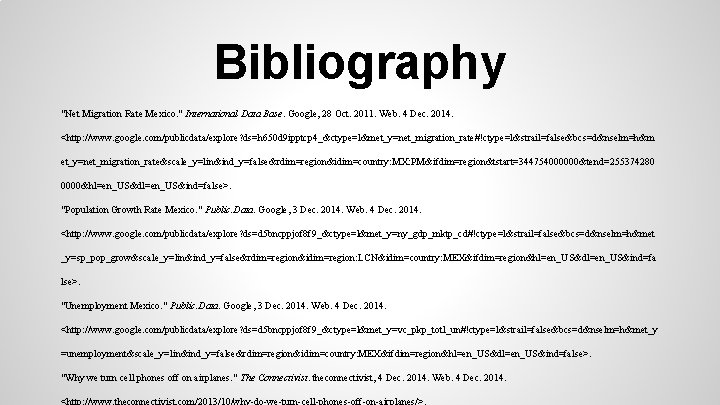 Bibliography "Net Migration Rate Mexico. " International Data Base. Google, 28 Oct. 2011. Web.