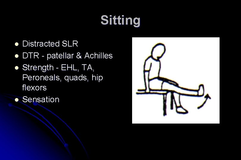 Sitting l l Distracted SLR DTR - patellar & Achilles Strength - EHL, TA,