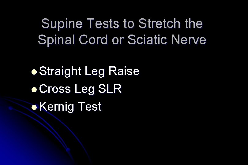 Supine Tests to Stretch the Spinal Cord or Sciatic Nerve l Straight Leg Raise