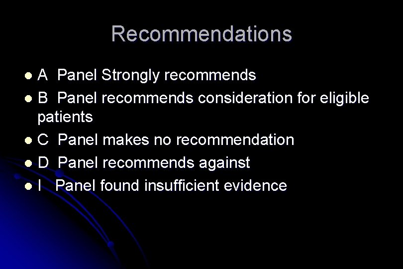 Recommendations A Panel Strongly recommends l B Panel recommends consideration for eligible patients l