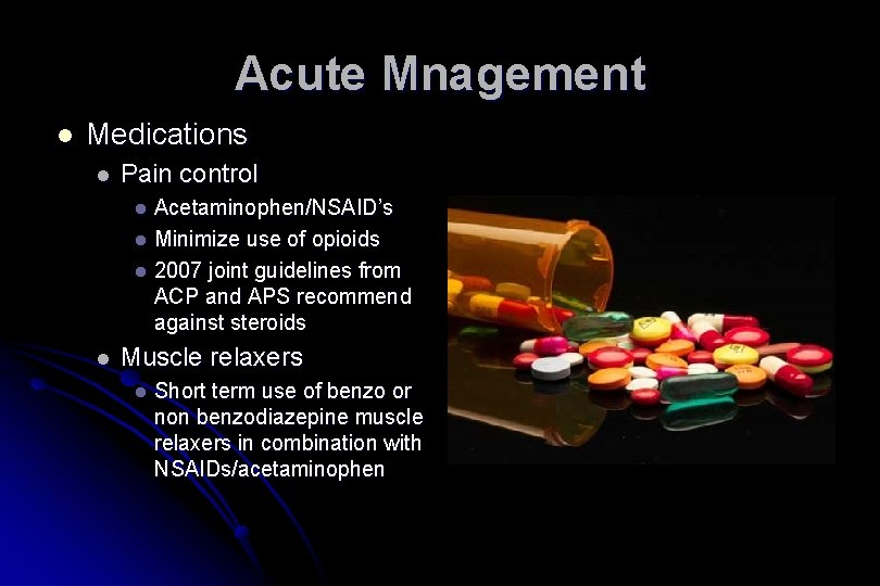 Acute Mnagement l Medications l Pain control Acetaminophen/NSAID’s l Minimize use of opioids l