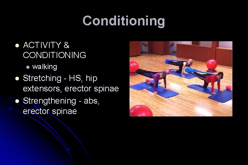 Conditioning l ACTIVITY & CONDITIONING l l l walking Stretching - HS, hip extensors,