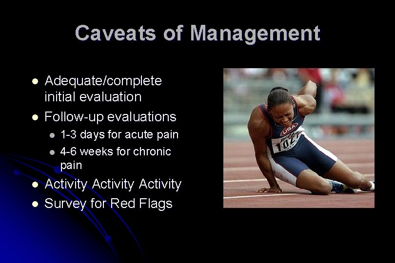 Caveats of Management l l Adequate/complete initial evaluation Follow-up evaluations l l 1 -3