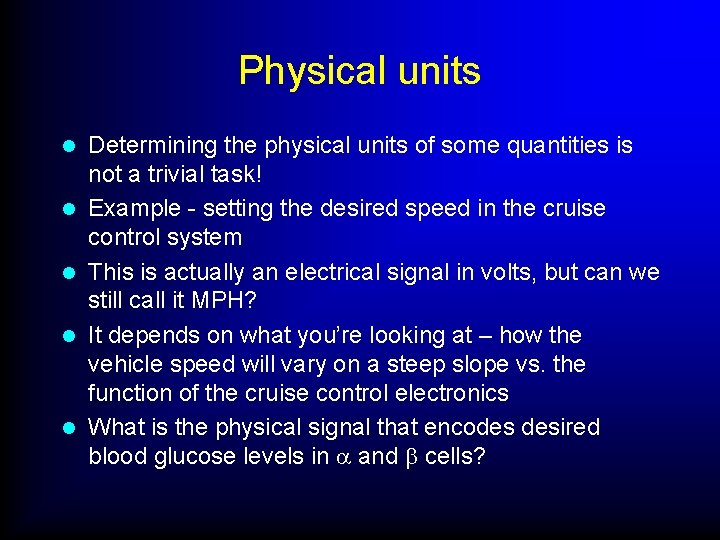 Physical units l l l Determining the physical units of some quantities is not