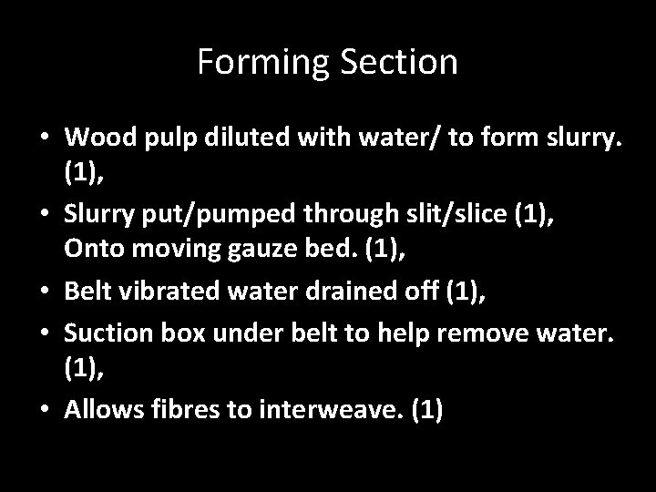 Forming Section • Wood pulp diluted with water/ to form slurry. (1), • Slurry