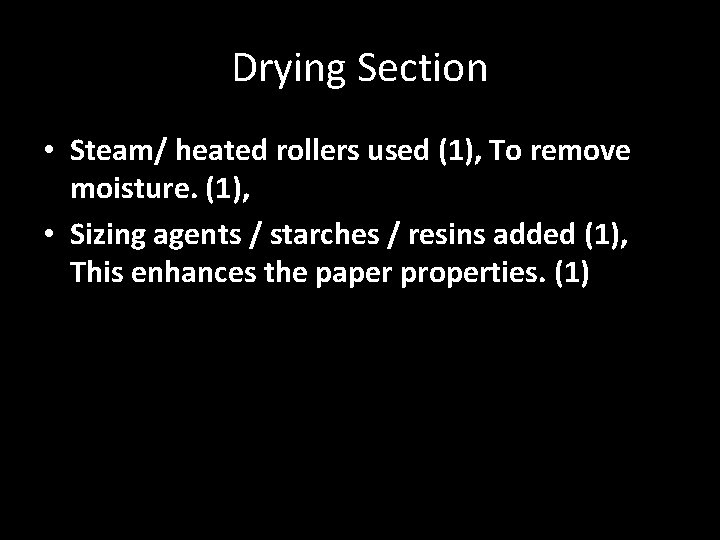 Drying Section • Steam/ heated rollers used (1), To remove moisture. (1), • Sizing