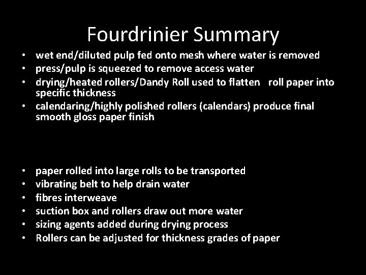 Fourdrinier Summary • wet end/diluted pulp fed onto mesh where water is removed •